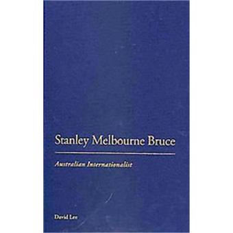 Stanley Bruce - Australian Internationalist - Hardback - 2010 - 1